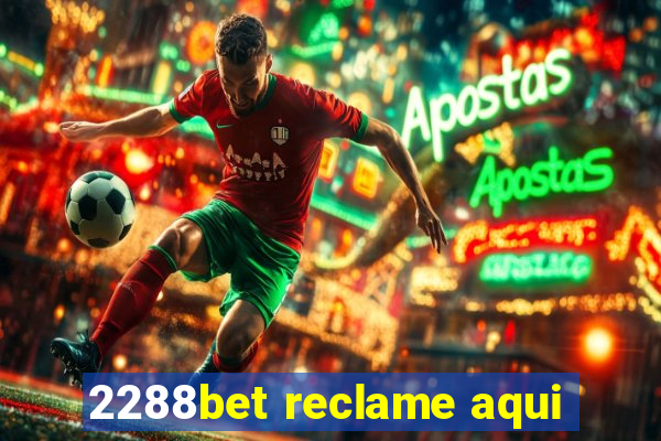 2288bet reclame aqui